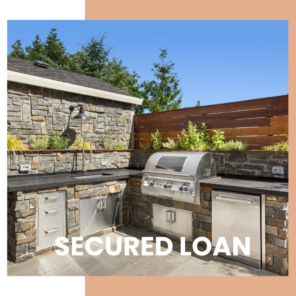 A secured loan as home renovation fiance for an outdoor kitchen & landscaping